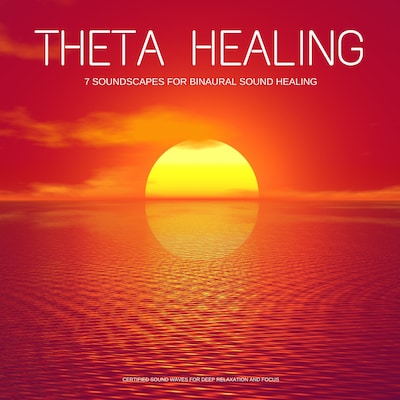 Theta Healing  -  7 Soundscapes for Binaural Sound Healing