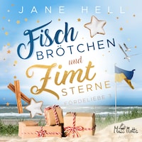 Fischbrötchen und Zimtsterne: Ein Ostseeroman | Fördeliebe 3