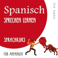 Spanisch sprechen lernen (Sprachkurs für Anfänger)