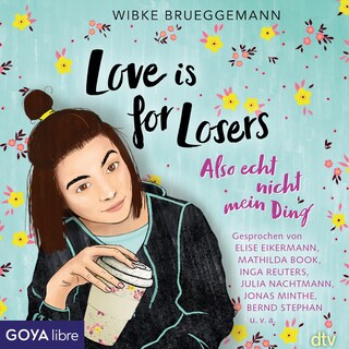 Love is for Losers ... Also echt nicht mein Ding als Hörbuch