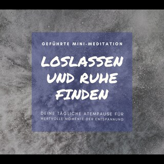 Geführte Mini-Meditation: Loslassen und Ruhe finden als Hörbuch