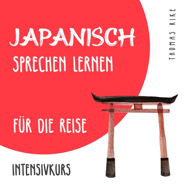 Boekomslag van Japanisch sprechen lernen für die Reise (Intensivkurs)