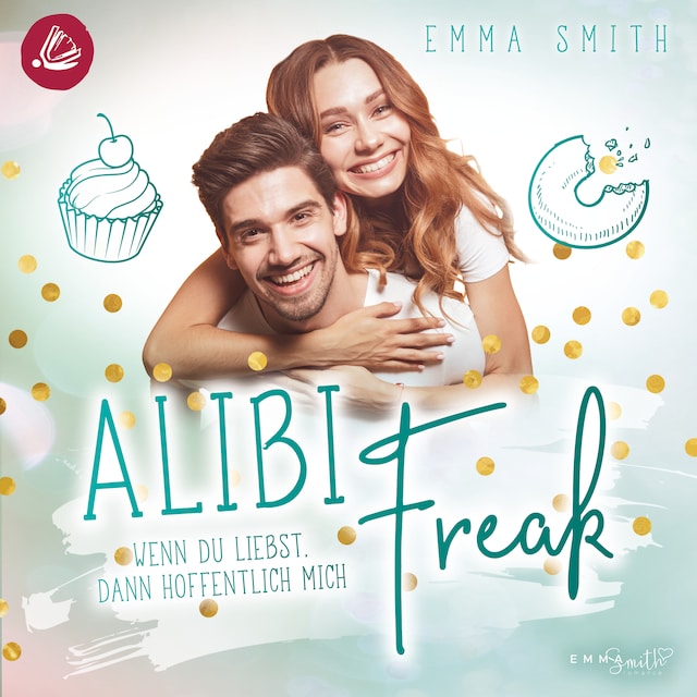Bokomslag for Alibi Freak: Wenn du liebst, dann hoffentlich mich (Catch her 2)