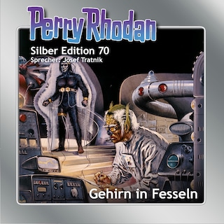 Perry Rhodan Silber Edition 70: Gehirn in Fesseln als Hörbuch