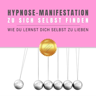 Hypnose-Manifestation: Zu sich selbst finden als Hörbuch