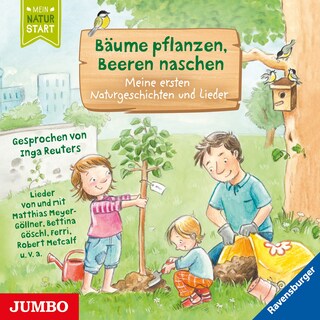 Bäume pflanzen, Beeren naschen. Meine ersten Naturgeschichten und Lieder als Hörbuch
