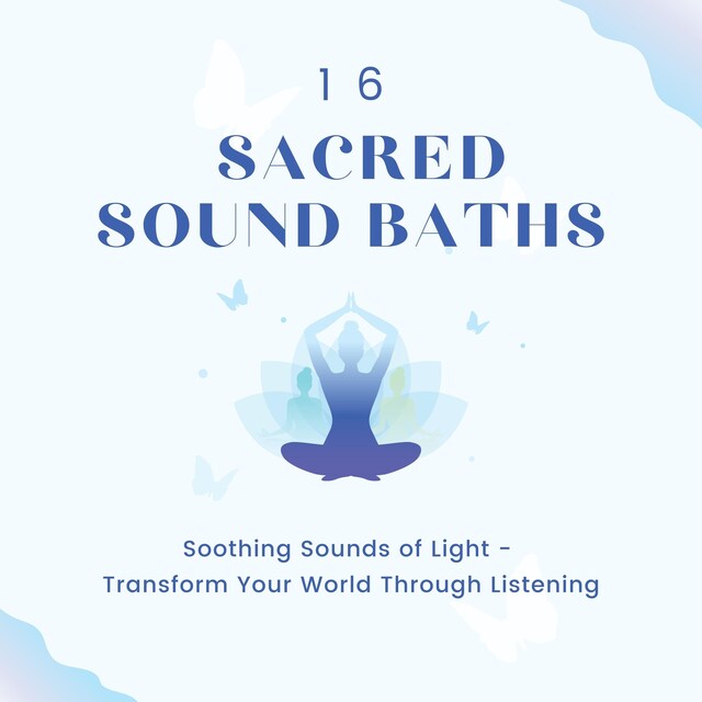 Book cover for 16 Sacred Sound Baths: Soothing Sounds Of Light