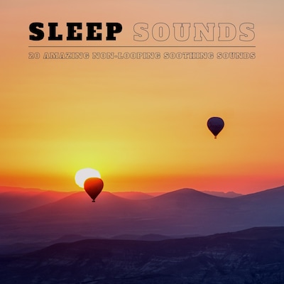 Sleep Sounds: 20 Amazing Non-Looping Soothing Sounds
