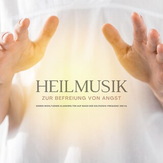 Heilmusik zur Befreiung von Angst als Hörbuch