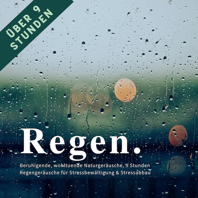 Buchcover für Regen & Regengeräusche: Beruhigende, wohltuende Naturgeräusche für Stressbewältigung & Stressabbau