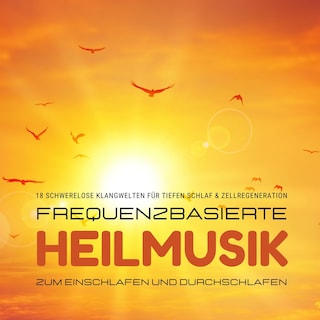 Frequenzbasierte Heilmusik zum Einschlafen und Durchschlafen als Hörbuch