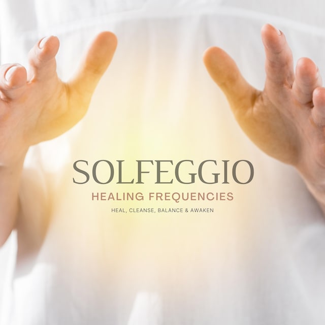 SOLFEGGIO: Sound Healing Frequencies, Calming Music