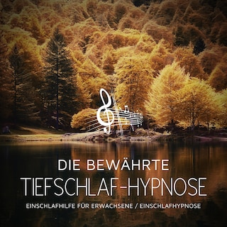 Die bewährte Tiefschlaf-Hypnose | Einschlafhypnose | Einschlafhilfe für Erwachsene als Hörbuch