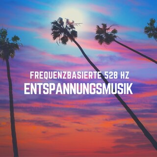 Frequenzbasierte 528 Hz Entspannungsmusik als Hörbuch