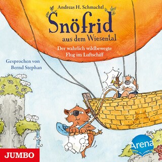 Snöfrid aus dem Wiesental. Der wahrlich wildbewegte Flug im Luftschiff als Hörbuch