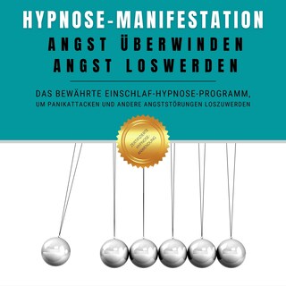 Hypnose-Manifestation: Angst überwinden, Angst loswerden als Hörbuch