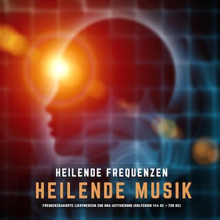 Heilende Frequenzen - Heilende Musik als Hörbuch