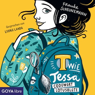T wie Tessa - Codewort Lotusblüte (Band 2 [Ungekürzt]) als Hörbuch