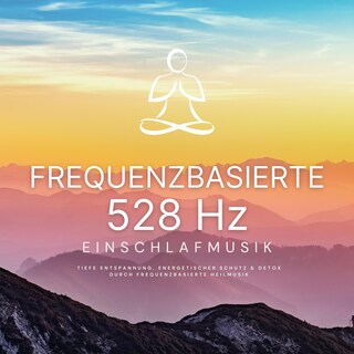 Frequenzbasierte 528 Hz Einschlafmusik als Hörbuch