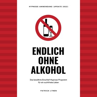 Endlich ohne Alkohol. Hypnose-Anwendung als Hörbuch