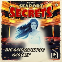 Seaport Secrets 8 - Die geisterhafte Gestalt