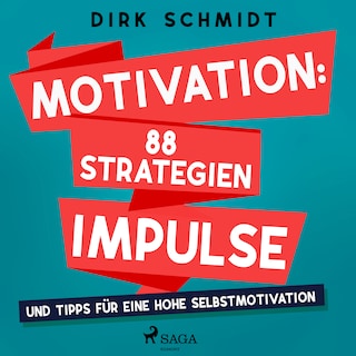 Motivation: 88 Strategien, Impulse und Tipps für eine hohe Selbstmotivation als Hörbuch
