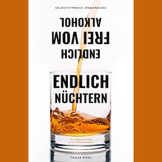 Endlich nüchtern. Endlich frei vom Alkohol. als Hörbuch