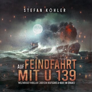 Auf Feindfahrt mit U 139 als Hörbuch