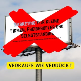 Boom! Verkaufe wie verrückt! Marketing für kleine Firmen, Freiberufler, Einzelunternehmen und Selbstständige als Hörbuch