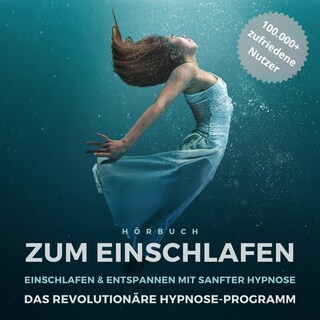 Hörbuch zum Einschlafen: Einschlafen & entspannen mit sanfter Hypnose als Hörbuch