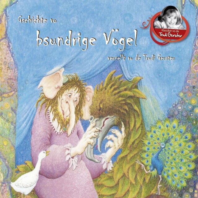 Couverture de livre pour Gschichte vo bsundrige Vögel verzellt vo de Trudi Gerster