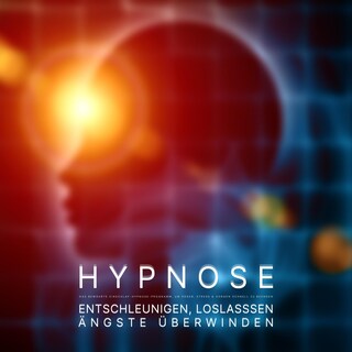 Entschleunigen, loslassen, Ängste überwinden als Hörbuch