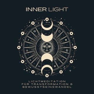 INNER LIGHT: Lichtmeditation für Transformation & Bewusstseinswandel als Hörbuch