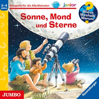 Sonne, Mond und Sterne (Wieso? Weshalb? Warum? JUNIOR, Folge 72) als Hörbuch