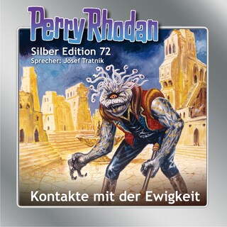 Perry Rhodan Silber Edition 72: Kontakte mit der Ewigkeit als Hörbuch