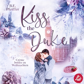 Kiss the Duke – Crème brûlée zu Weihnachten als Hörbuch