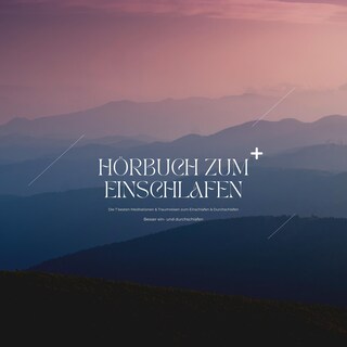 Hörbuch zum Einschlafen: Die besten Meditationen, Hypnosen & Traumreisen zum Einschlafen & Durchschlafen als Hörbuch