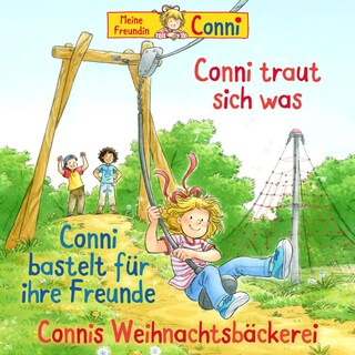 Conni traut sich was / Conni bastelt für ihre Freunde / Connis Weihnachtsbäckerei als Hörbuch