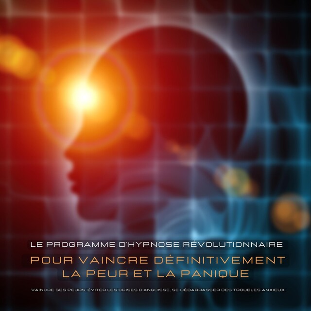 Boekomslag van Vaincre ses peurs, éviter les crises d'angoisse, se débarrasser des troubles anxieux – Une aide immédiate contre les palpitations, les phobies, la panique et autres