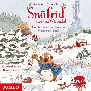 Snöfrid aus dem Wiesental. Durch Schnee und Eis zum Wunderpfeifchen als Hörbuch