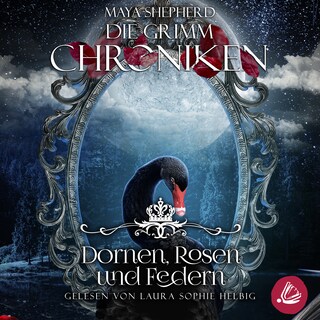 Die Grimm-Chroniken 8 - Dornen, Rosen und Federn als Hörbuch