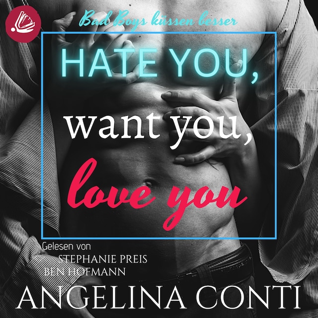 Portada de libro para Hate you, want you, love you: Bad Boys küssen besser (GiB 1)