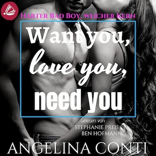 Want you, love you, need you: Harter Bad Boy, weicher Kern (GiB 2) als Hörbuch