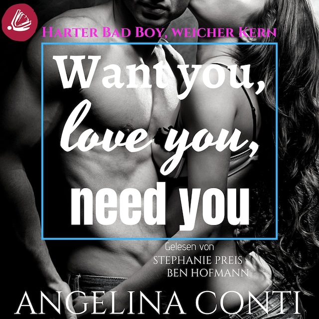 Book cover for Want you, love you, need you: Harter Bad Boy, weicher Kern (GiB 2)