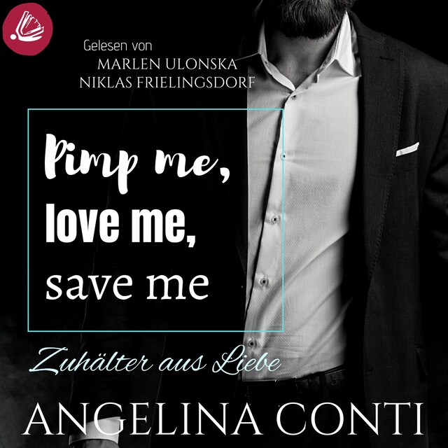 Couverture de livre pour Pimp me, love me, save me: Zuhälter aus Liebe (GiB 3)