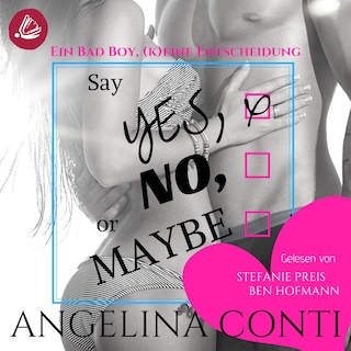 Say YES, NO or MAYBE: Ein Bad Boy, (k)eine Entscheidung (GiB 4) als Hörbuch