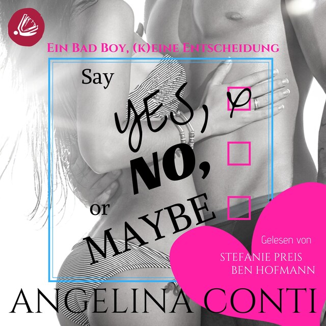 Couverture de livre pour Say YES, NO or MAYBE: Ein Bad Boy, (k)eine Entscheidung (GiB 4)