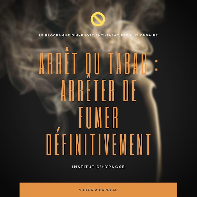 ARRÊT DU TABAC : ARRÊTER DE FUMER DÉFINITIVEMENT