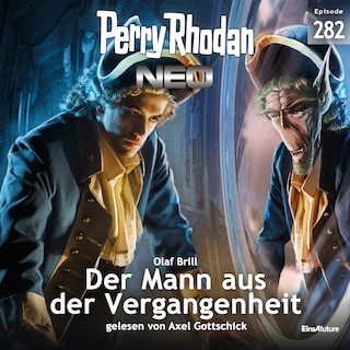 Perry Rhodan Neo 282: Der Mann aus der Vergangenheit als Hörbuch
