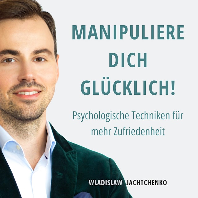 Copertina del libro per Manipuliere dich glücklich!